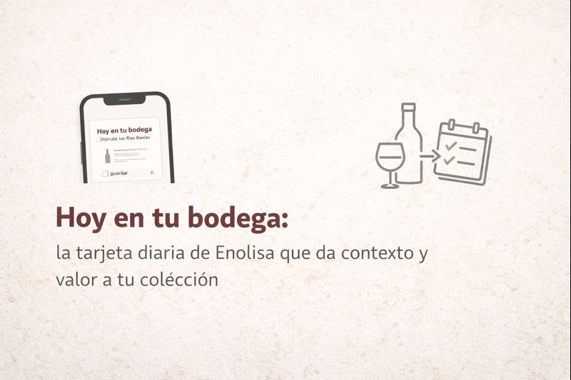 Hoy en tu bodega: la tarjeta diaria de Enolisa que da contexto y valor a tu colección